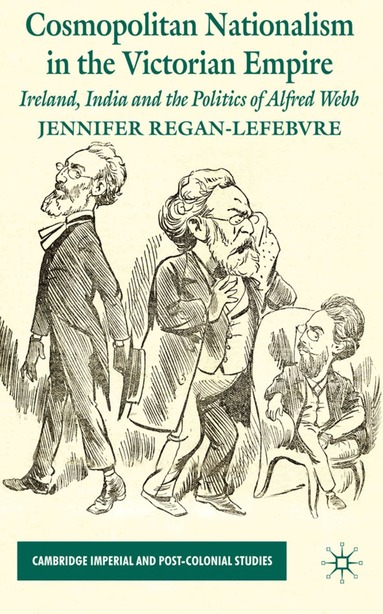 J. Regan-Lefebvre - Cosmopolitan Nationalism in the Victorian Empire, Inbunden