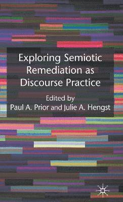 Exploring Semiotic Remediation as Discourse Practice 1