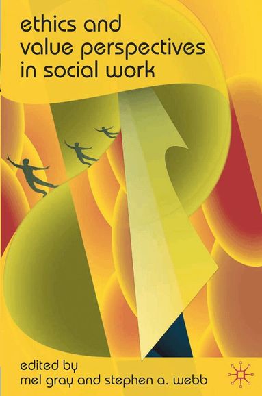 Mel Gray, Stephen A. Webb, Mel Gray, Stephen A. Webb - Ethics and Value Perspectives in Social Work, Häftad