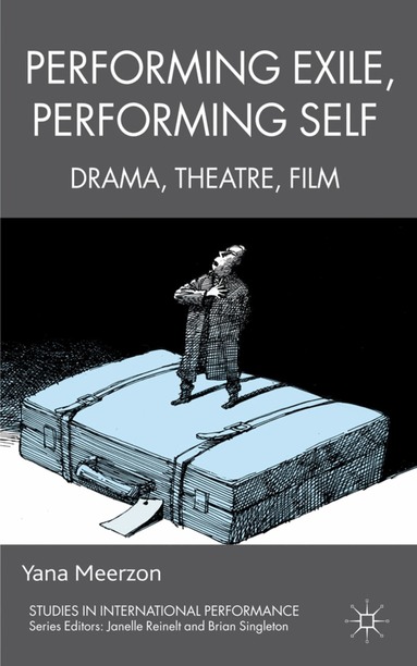 Y. Meerzon - Performing Exile, Performing Self, Inbunden