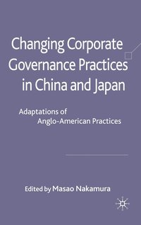 bokomslag Changing Corporate Governance Practices in China and Japan