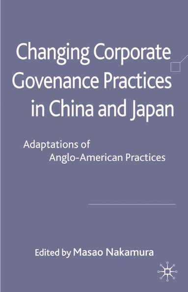 bokomslag Changing Corporate Governance Practices in China and Japan