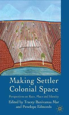 Making Settler Colonial Space 1