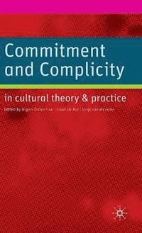 bokomslag Commitment and Complicity in Cultural Theory and Practice