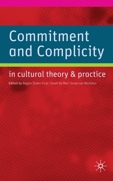 bokomslag Commitment and Complicity in Cultural Theory and Practice