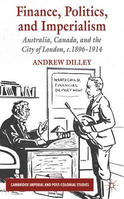 A. Dilley, Andrew Dilley - Finance, Politics, and Imperialism, Inbunden