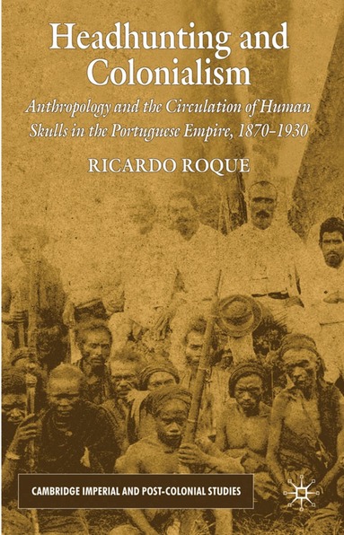 R. Roque - Headhunting and Colonialism, Inbunden