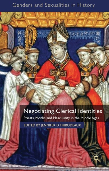J. Thibodeaux - Negotiating Clerical Identities, Inbunden