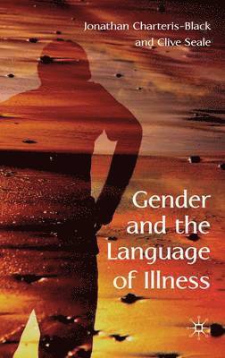 J. Charteris-Black, C. Seale, Jonathan Charteris-Black, Clive Seale - Gender and the Language of Illness, Inbunden