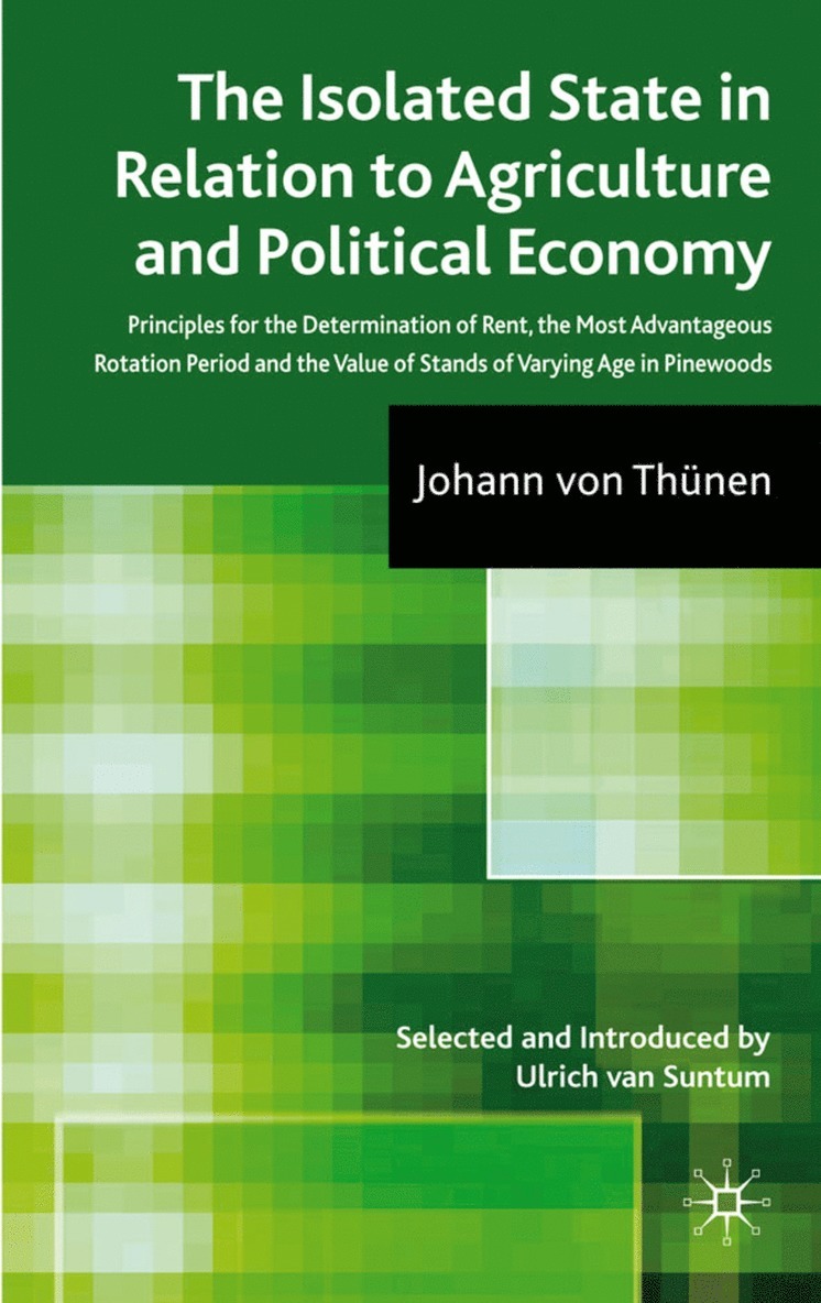 Johann von Thünen, Johann Von Thünen, Johann von Thünen, Ulrich van Suntum - Isolated State in Relation to Agriculture and Political Economy, Inbunden