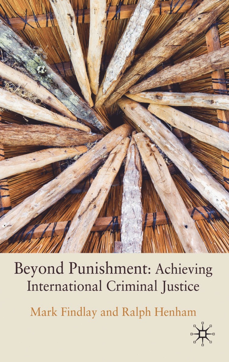 Beyond Punishment: Achieving International Criminal Justice 1