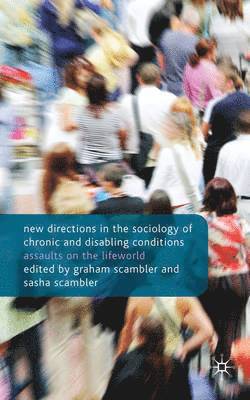 G. Scambler, Graham Scambler, Sasha Scambler - New Directions in the Sociology of Chronic and Disabling Conditions, Inbunden