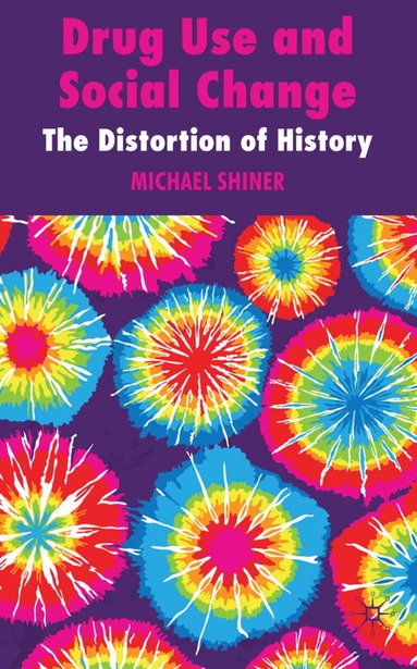 M. Shiner - Drug Use and Social Change, Inbunden