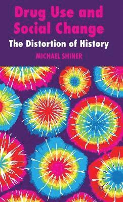 M. Shiner - Drug Use and Social Change, Inbunden