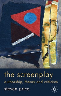 bokomslag The Screenplay: Authorship, Theory and Criticism
