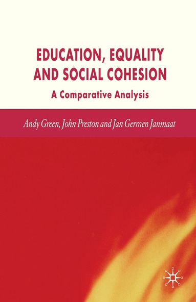 A. Green, J. Preston, J. Janmaat - Education, Equality and Social Cohesion, Häftad