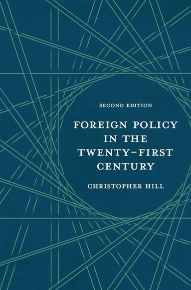 Christopher Hill - Foreign Policy in the Twenty-First Century, Häftad
