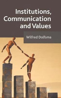 W. Dolfsma - Institutions, Communication and Values, Inbunden