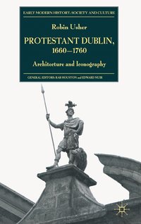 bokomslag Protestant Dublin, 1660-1760