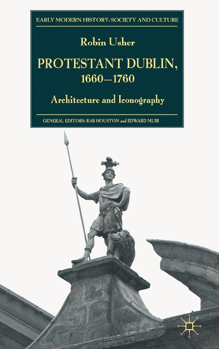 Protestant Dublin, 1660-1760 1