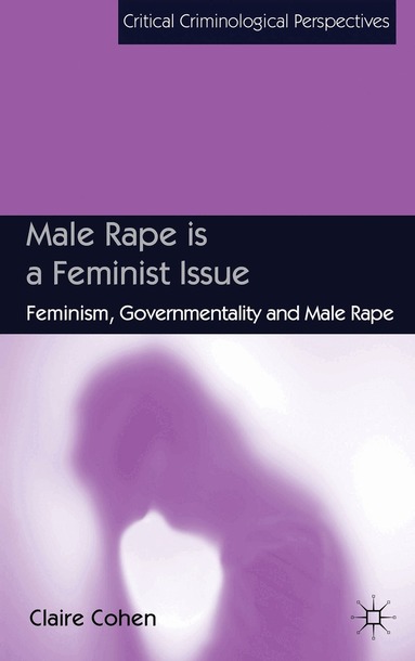 C. Cohen - Male Rape is a Feminist Issue, Inbunden