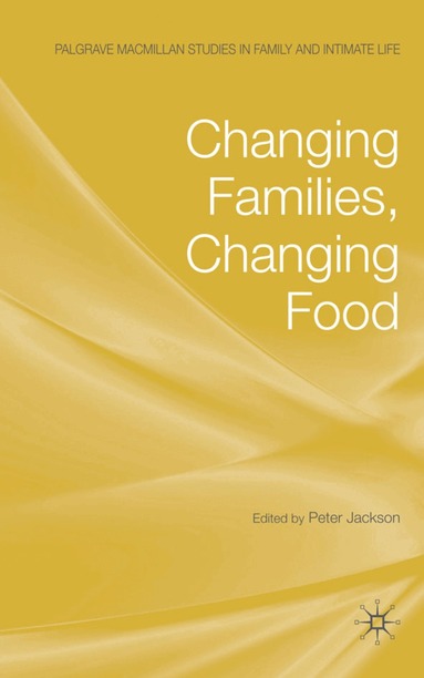 P. Jackson - Changing Families, Changing Food, Inbunden