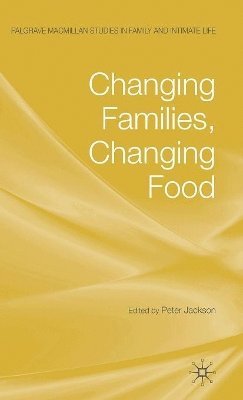 P. Jackson - Changing Families, Changing Food, Inbunden