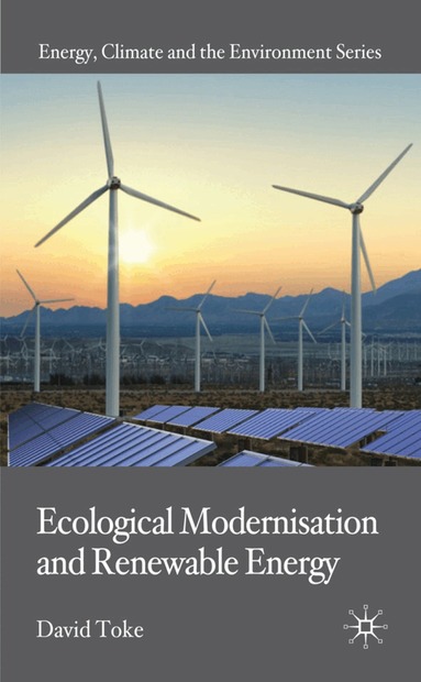 D. Toke - Ecological Modernisation and Renewable Energy, Inbunden