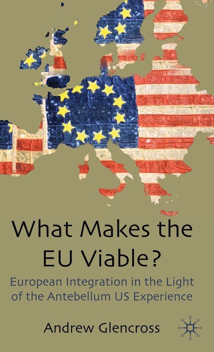 A. Glencross, Andrew Glencross - What Makes the EU Viable?, Inbunden