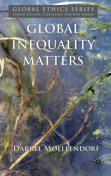 D. Moellendorf - Global Inequality Matters, Inbunden