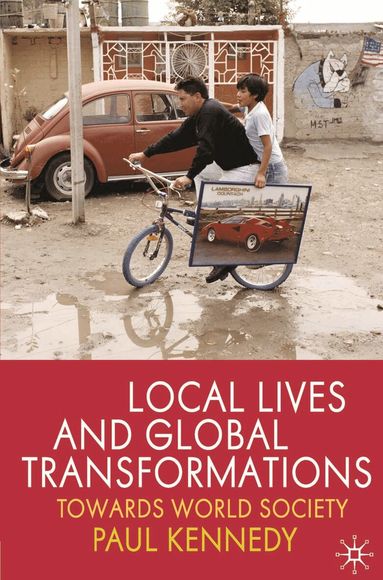 Paul Kennedy - Local Lives and Global Transformations, Inbunden