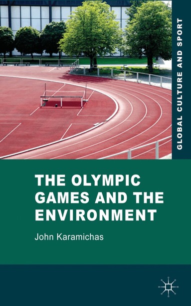 J. Karamichas - Olympic Games and the Environment, Inbunden