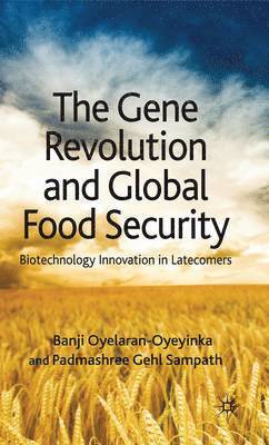 B. Oyelaran-Oyeyinka, P. Gehl Sampath, Padmashree Gehl Sampath, Banji Oyeyinka, P Gehl Sampath - Gene Revolution and Global Food Security, Inbunden