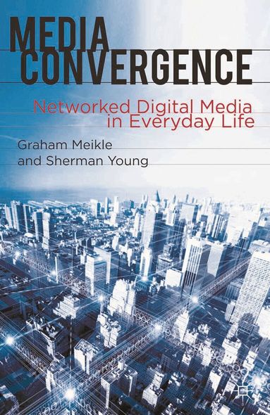 Graham Meikle, Sherman Young - Media Convergence, Inbunden