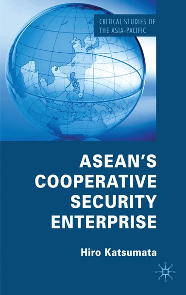 H. Katsumata - ASEAN’s Cooperative Security Enterprise, Inbunden