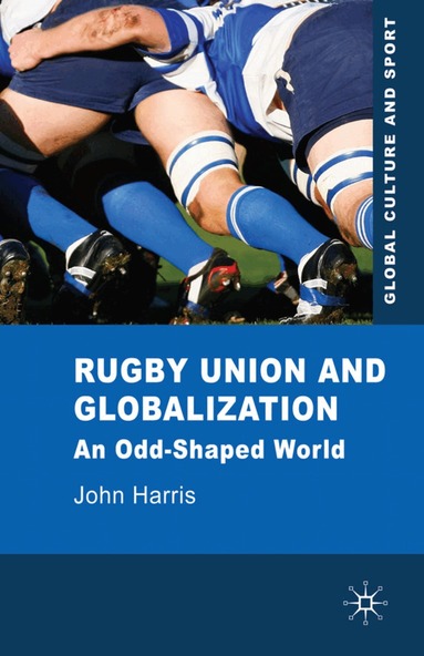 J. Harris - Rugby Union and Globalization, Inbunden
