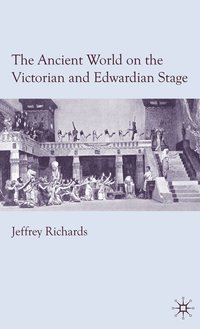 bokomslag The Ancient World on the Victorian and Edwardian Stage