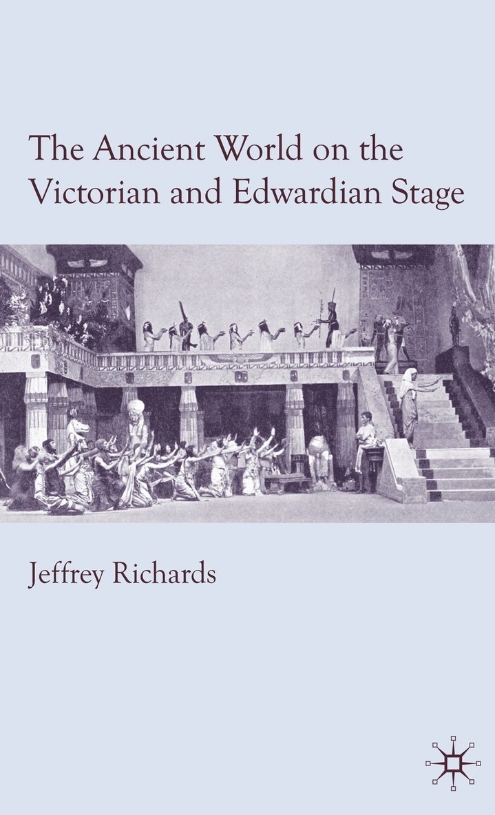 The Ancient World on the Victorian and Edwardian Stage 1