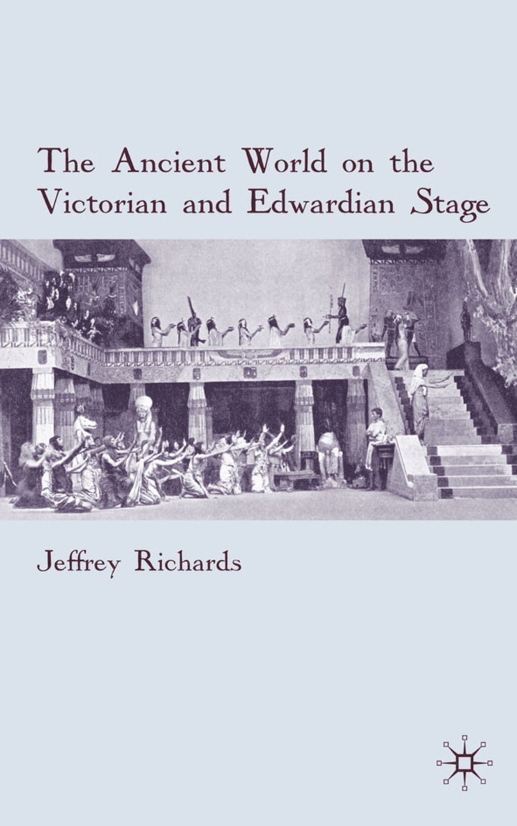 The Ancient World on the Victorian and Edwardian Stage 1