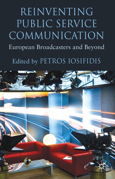 P. Iosifidis - Reinventing Public Service Communication, Inbunden