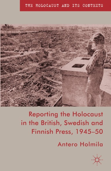 bokomslag Reporting the Holocaust in the British, Swedish and Finnish Press, 1945-50