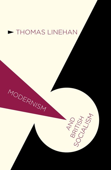 Thomas Linehan - Modernism and British Socialism, Häftad