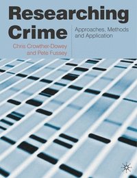 bokomslag Researching Crime: Approaches, Methods and Application