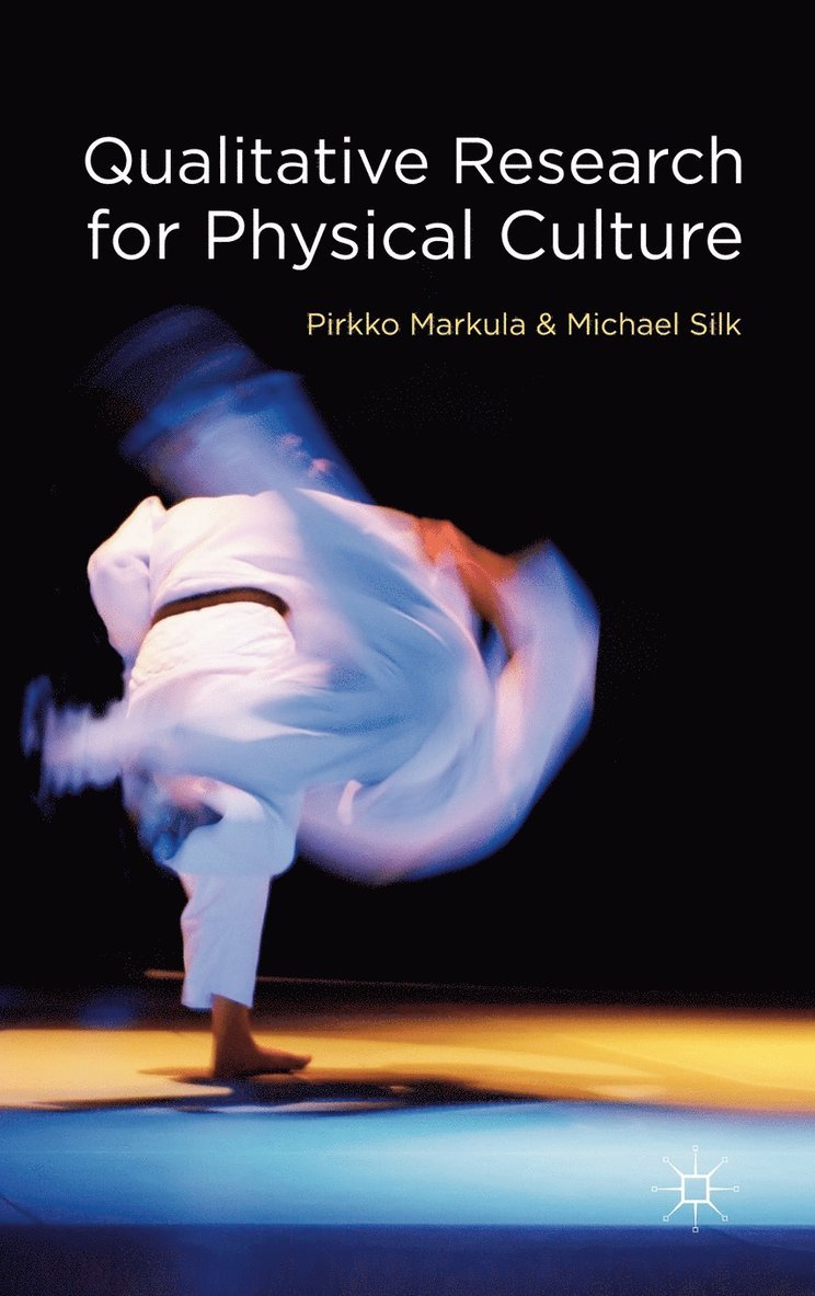 P. Markula, M. Silk, Pirkko Markula, Michael Silk - Qualitative Research for Physical Culture, Inbunden