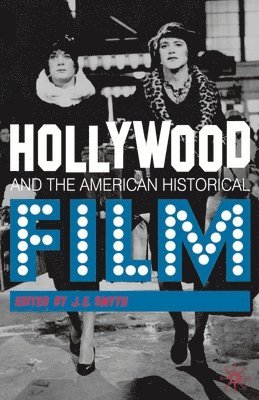 J.E. Smyth, J. E. Smyth - Hollywood and the American Historical Film, Häftad