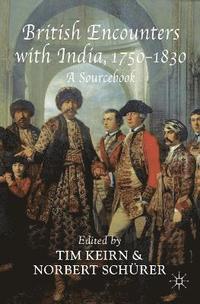 bokomslag British Encounters with India, 1750-1830