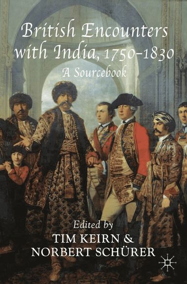 Tim Keirn, Norbert Schürer - British Encounters with India, 1750-1830, Inbunden