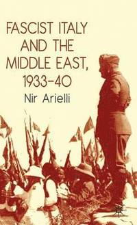 bokomslag Fascist Italy and the Middle East, 193340