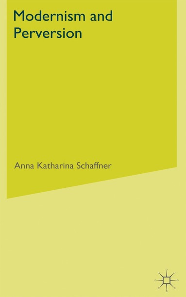 A. Schaffner - Modernism and Perversion, Inbunden