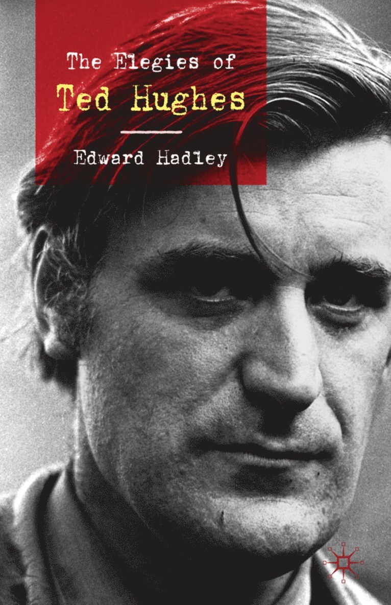 E. Hadley, Edward Hadley - Elegies of Ted Hughes, Inbunden